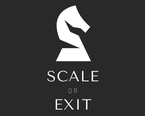 Scale or Exit 